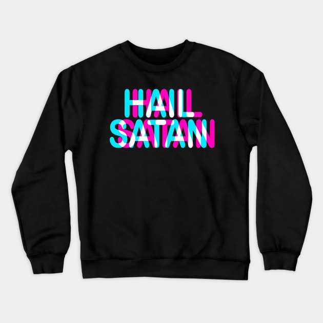 HAIL SATAN - TRIPPY 3D TEXT Crewneck Sweatshirt by Tshirt Samurai